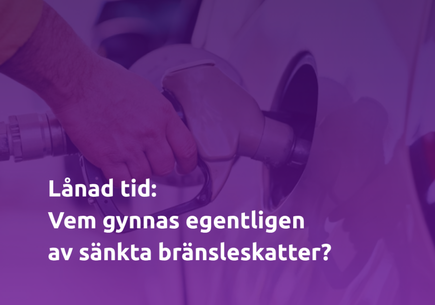 A purple-tinted photo of a hand fueling a car, with Swedish text questioning who benefits from lowered fuel taxes.